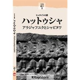 HITIT BAŞKENTI HATTUŞA JAPONCA ALACAHÖYÜK, ŞAPINUVA - KOLEKTIF