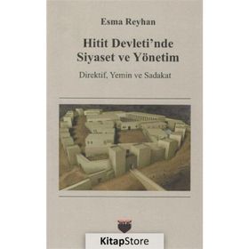 Hitit Devletinde Siyaset ve Yönetim - Esma Reyhan