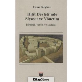 Hitit Devletinde Siyaset ve Yönetim - Esma Reyhan