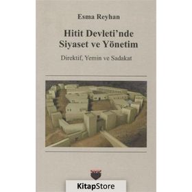 Hitit Devletinde Siyaset ve Yönetim - Esma Reyhan