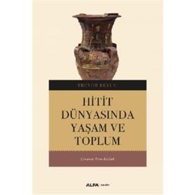 HITIT DÜNYASINDA YAŞAM VE TOPLUM - TREVOR BRYCE
