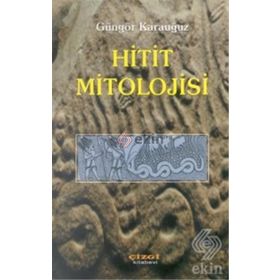 HITIT MITOLOJISI - GÜNGÖR KARAUĞUZ