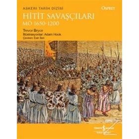 Hitit Savaşçıları M.Ö 1650-1200 - Trevor Bryce