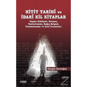 Hitit Tarihi Ve İdari Kil Kitaplar - Güngör Karauğuz