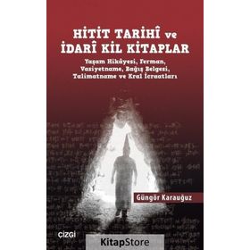 Hitit Tarihi Ve İdari Kil Kitaplar - Güngör Karauğuz