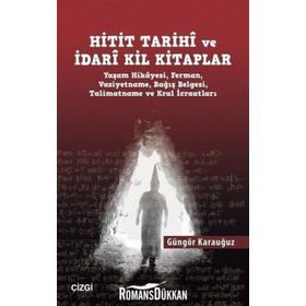Hitit Tarihi Ve İdari Kil Kitaplar - Güngör Karauğuz