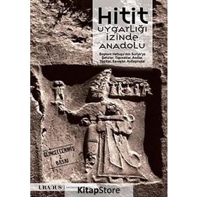 Hitit Uygarlığı İzinde Anadolu - Nurhayat Yazıcı Erdal Yazıcı