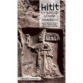 Hitit Uygarlığı İzinde Anadolu - Nurhayat Yazıcı Erdal Yazıcı
