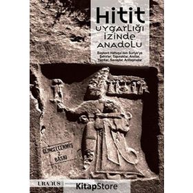 Hitit Uygarlığı İzinde Anadolu - Nurhayat Yazıcı Erdal Yazıcı