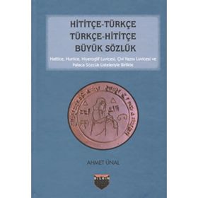 Hititçe - Türkçe Türkçe - Hititçe Büyük Sözlük - Ahmet Önel