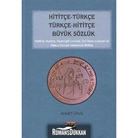 Hititçe - Türkçe Türkçe - Hititçe Büyük Sözlük - Ahmet Önel
