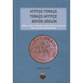 Hititçe - Türkçe Türkçe - Hititçe Büyük Sözlük - Ahmet Önel