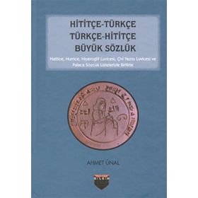 Hititçe - Türkçe Türkçe - Hititçe Büyük Sözlük - Ahmet Önel