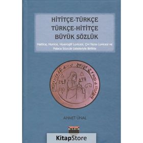 Hititçe - Türkçe Türkçe - Hititçe Büyük Sözlük - Ahmet Önel
