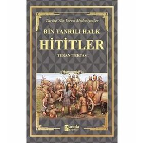 Hititler - Bin Tanrılı Halk - Turan Tektaş