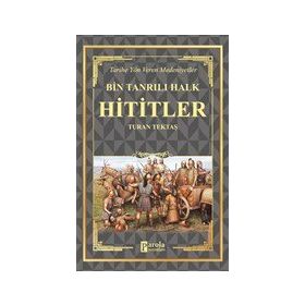 Hititler - Bin Tanrılı Halk - Turan Tektaş
