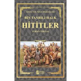 Hititler - Bin Tanrılı Halk - Turan Tektaş
