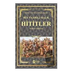 Hititler - Bin Tanrılı Halk - Turan Tektaş