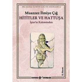 Hititler ve Hattuşa İştar’ın Kaleminden Kaynak Yayınları