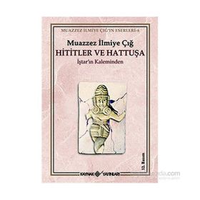 HITITLER VE HATTUŞA - MUAZZEZ İLMİYE ÇIĞ