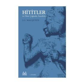 HITITLER VE HITIT ÇAĞINDA ANADOLU - J.G MACQUEEN