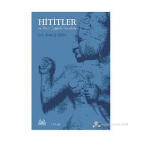 HITITLER VE HITIT ÇAĞINDA ANADOLU - J.G MACQUEEN