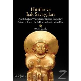 Hititler Ve Işık Savaşçıları - Hami Özdil