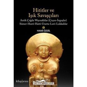Hititler Ve Işık Savaşçıları - Hami Özdil