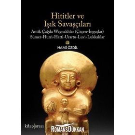 Hititler Ve Işık Savaşçıları - Hami Özdil