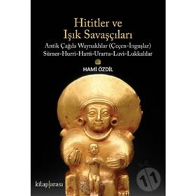 Hititler Ve Işık Savaşçıları - Hami Özdil