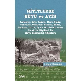 Hititlerde Büyü ve Ayin - Güngör Karauğuz