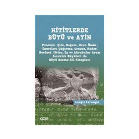 Hititlerde Büyü ve Ayin - Güngör Karauğuz