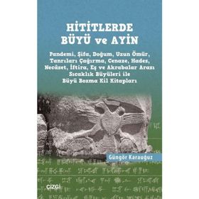 Hititlerde Büyü ve Ayin - Güngör Karauğuz