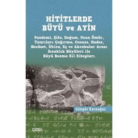 Hititlerde Büyü ve Ayin - Güngör Karauğuz