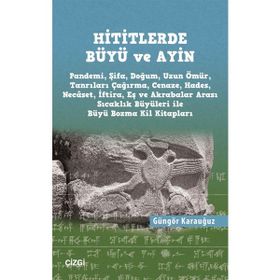 Hititlerde Büyü ve Ayin - Güngör Karauğuz