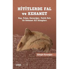 Hititlerde Fal ve Kehanet - Güngör Karauğuz