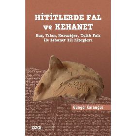 Hititlerde Fal ve Kehanet - Güngör Karauğuz