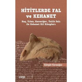Hititlerde Fal ve Kehanet - Güngör Karauğuz