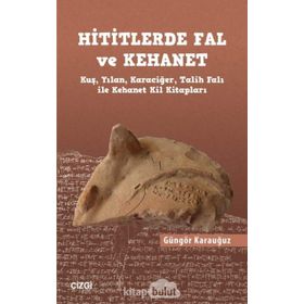 Hititlerde Fal ve Kehanet - Güngör Karauğuz