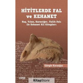 Hititlerde Fal ve Kehanet - Güngör Karauğuz