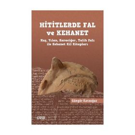 Hititlerde Fal ve Kehanet - Güngör Karauğuz