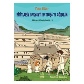 Hititlerin Başkenti Hattuşa`yı Görelim - Eğlenceli Tarih Serisi 3 - Pınar Göçer
