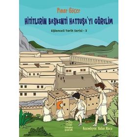 Hititlerin Başkenti Hattuşa`yı Görelim - Eğlenceli Tarih Serisi 3 - Pınar Göçer