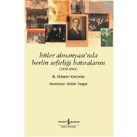 Hitler Almanyası'nda Berlin Sefirliği Hatıralarım 1939-1942 - R. Hüsrev Gerede
