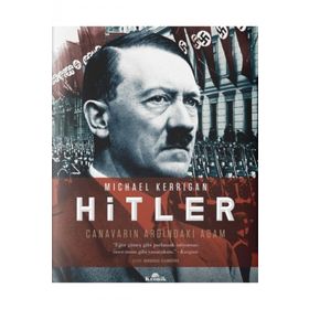 Hitler - Canavarın Ardındaki Adam - Michael Kerrigan