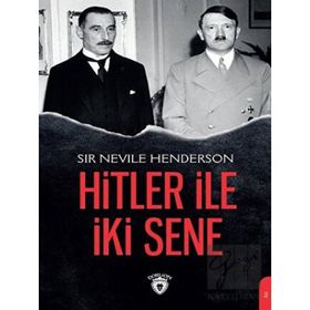 Hitler ile İki Sene - Sir Nevile Henderson - Dorlion Yayınevi