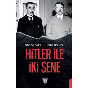 Hitler ile İki Sene - Sir Nevile Henderson - Dorlion Yayınevi