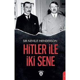 Hitler ile İki Sene - Sir Nevile Henderson - Dorlion Yayınevi