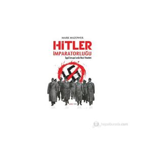HITLER İMPARATORLUĞU İŞGAL AVRUPASINDA NAZI YÖNETIMI - MARK MAZOWER