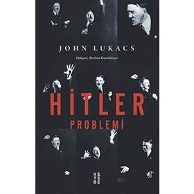 Hitler Problemi - John Lukacs
